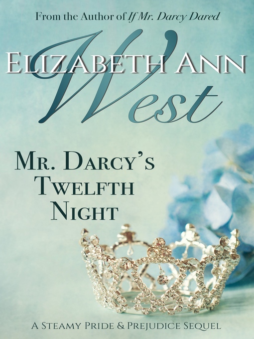 Title details for Mr. Darcy's Twelfth Night by Elizabeth Ann West - Available